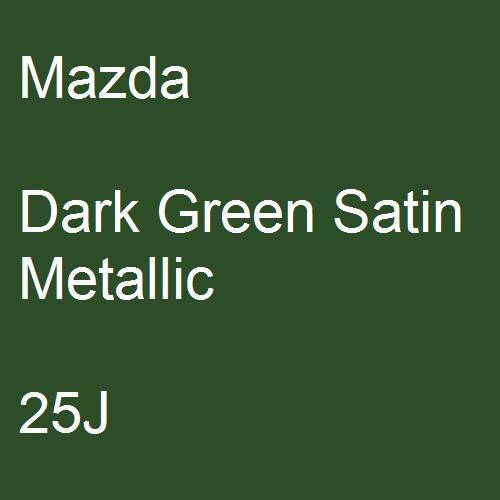 Mazda, Dark Green Satin Metallic, 25J.